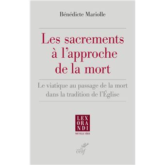 Les sacrements a l'approche de la mort - le viatique au passage de la mort dans la tradition de l'eg - 1