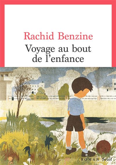 Voyage au bout de l'enfance - Rachid Benzine - Seuil - broché - Roman