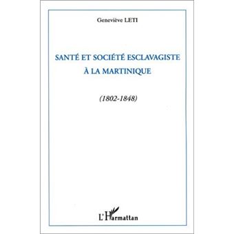 Santé et société esclavagiste à la Martinique (1802-1848) - 1