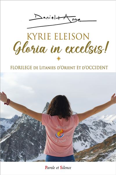 Kyrie eleison -gloria in excelsis ! Florilege de ltanies d'orient et d'occident - Daniel-Ange - Parole Et Silence Eds - broché - Essai