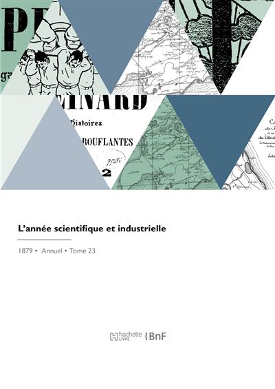 L'Année Scientifique Et Industrielle 1879 Par Figuier Louis - Édition Hachette XIXe Siècle