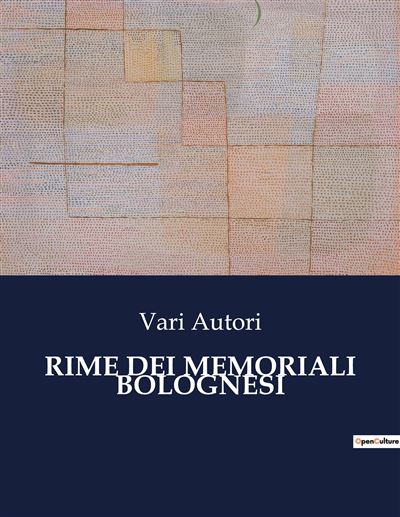 Rime dei memoriali bolognesi -  Autori Vari, divers auteurs - broché