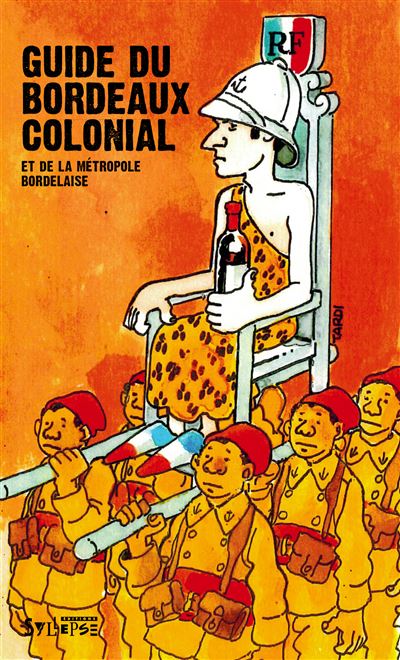 Guide du bordeaux colonial et de la metropole bordelaise - Jacques Tardi - broché