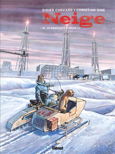Neige - Tome 15 Le Printemps d'Orion - Seconde partie - Didier Convard - Glénat - cartonné - Bande dessinée