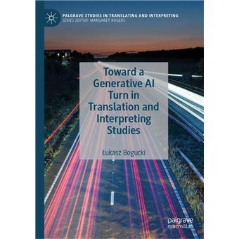 Toward a Generative AI Turn in Translation and Interpreting Studies ...