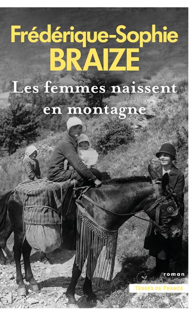Les femmes naissent en montagne - Frédérique Sophie Braize - Presses De La Cite - broché - Roman - Presses De La Cite