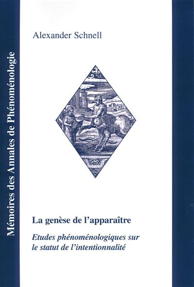 La genèse de l'apparaître Etudes phénoménologiques sur le statut de l'intentionnalité