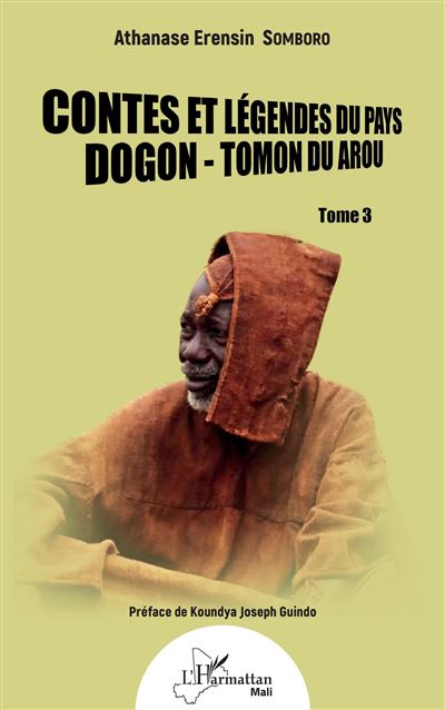 Contes et légendes du pays Dogon - Tomon du Arou - Athanase Erensin Somboro - L'harmattan - broché - Contes / Légendes