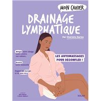 Mon cahier Drainage lymphatique - Les automassages pour dégonfler