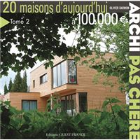 Archi pas chère : 20 maisons d'aujourd'hui à 100 000 € - Tome 2