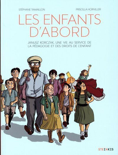 Les enfants d'abord - Janusz Korczak, une vie au service de la pédagogie et des droits de l'enfant - Stéphane Tamaillon - Steinkis - cartonné - Bande dessinée