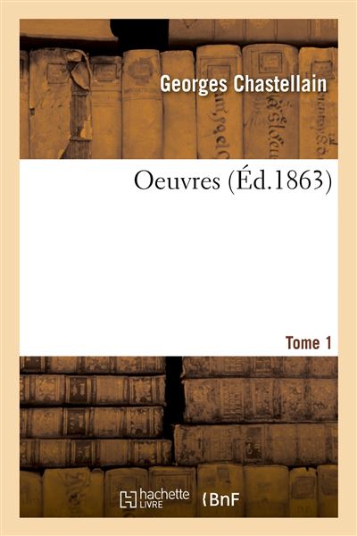 Oeuvres. Tome 1 - Georges Chastellain - broché