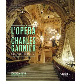 L'Opéra de Charles Garnier - Une oeuvre d'art total - 1