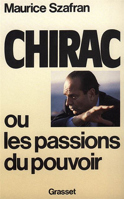 Chirac ou la passion du pouvoir - Maurice Szafran - (donnée non spécifiée)