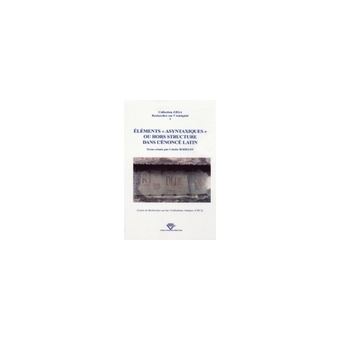 Éléments asyntaxiques ou hors structure dans l'énoncé latin - actes du colloque international de Clermont-Ferrand, Université Blaise-Pascal, 16 et 17 septembre 2 - 1