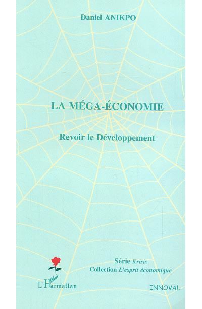 La méga-économie Revoir le Développement - Daniel Anikpo - L'harmattan - broché - Etude - L'harmattan