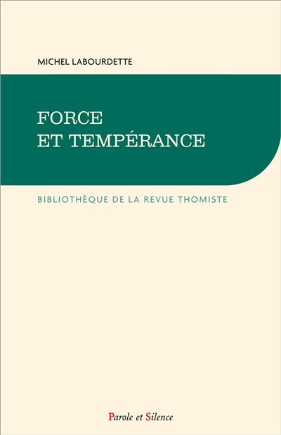 Force et Tempérance - Michel Labourdette - Parole Et Silence Eds - broché - Essai