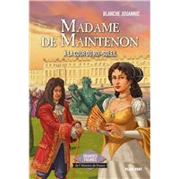 Madame de Maintenon - A la cour du Roi-Soleil