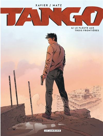 Tango, Tome 6 : Le fleuve aux trois frontières