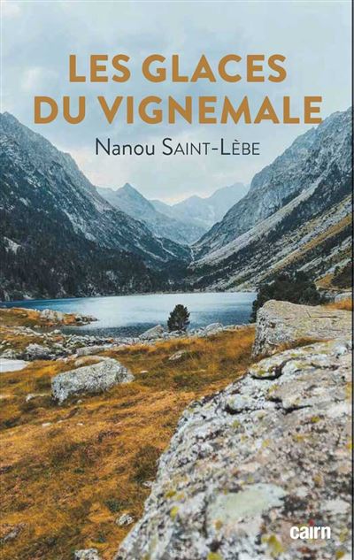 Les Glaces du Vignemale - Nanou Saint-Lèbe - Editions Cairn - broché - Roman