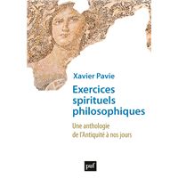 Exercices spirituels philosophiques : Une anthologie de l'Antiquité à nos jours