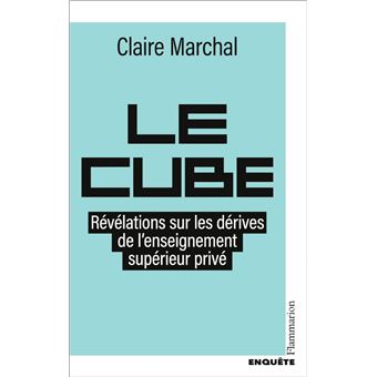 Le Cube. Révélations sur les dérives de l'enseignement supérieur privé - 1