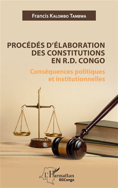 Procédés d'élaboration des constitutions en R.D. Congo Conséquences politiques - Francis Kalombo Tambwa - L'harmattan - broché - Etude - L'harmattan