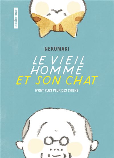 Le Vieil Homme Et Son Chat - N'ont plus peur des chiens Tome 1 : Le Vieil homme et son chat