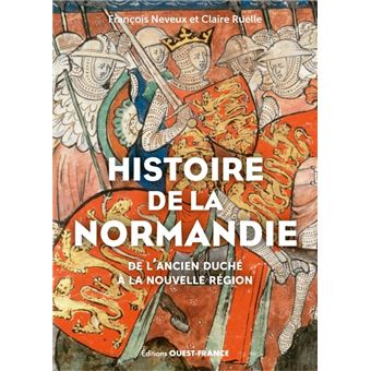 Histoire de la Normandie : de l'ancien duché à la nouvelle région - 1