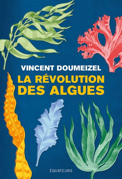La révolution des algues - Claude Fauque - Des Equateurs Eds - broché - Essai