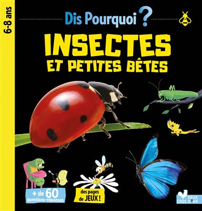 Dis pourquoi Insectes et petites bêtes 6-8 ans - Eric Mathivet - Deux Coqs D'or - cartonné - Document jeunesse