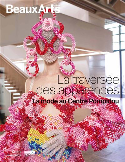 La traversée des apparences. La mode au Centre Pompidou -  Collectif - broché