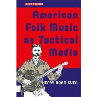 American Folk Music as Tactical Media