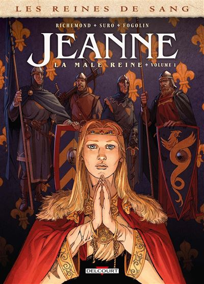 Les Reines de sang - Jeanne, la Mâle Reine T01 - France Richemond - cartonné