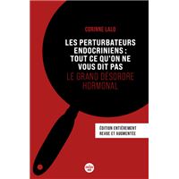 Les Perturbateurs endocriniens : tout ce qu'on ne vous dit pas - Le grand désordre hormonal (Nouvelle édition)