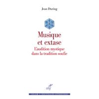 Musique et extase - l'audition mystique dans la tradition soufie