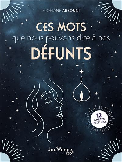 Ces mots que nous pouvons dire à nos défunts - Floriane Arzouni - Jouvence - broché - Essai