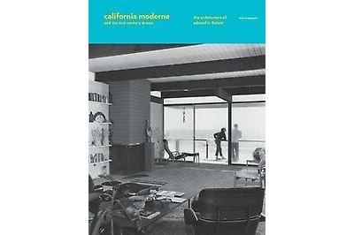 California Moderne and the Mid-Century Dream Richard Rapaport ...