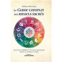 Le guide complet des rituels sacrés - Mantras, prières et rituels magiques pour le corps et l'âme