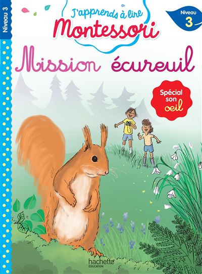 Mission écureuil, niveau 3 - J'apprends à lire Montessori - Charlotte Leroy-Jouenne - Hachette Education - broché - Scolaire / Universitaire