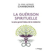 LA GUERISON SPIRITUELLE LE PLUS GRAND TABOU DE LA MEDECINE