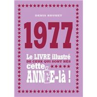 1977 Le livre illustré de ceux qui sont nés cette année-là