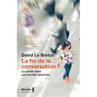 La fin de la conversation ? - La parole dans une société spectrale - 1