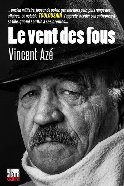 Le vent des fous - Vincent Azé - Editions Cairn - broché - Roman