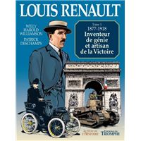 Louis Renault - Inventeur de génie et artisan de la Victoire (1877-1918)