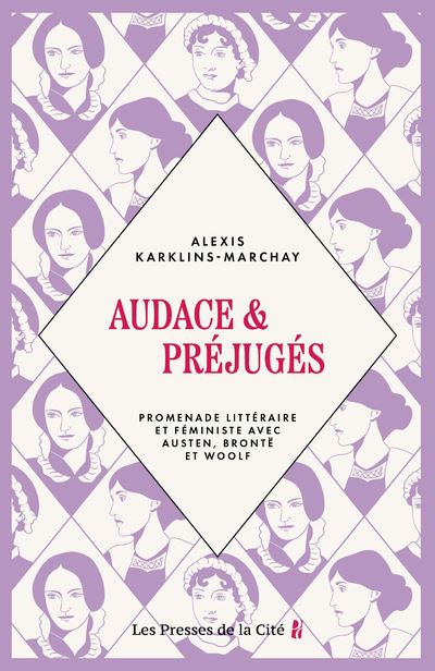 Audace & Préjugés - Promenade littéraire et féministe avec Austen, Brontë et Woolf - Alexis Karklins Marchay - Presses De La Cite - broché - Biographie