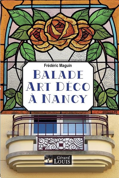 Balade art deco a nancy - Frederic Maguin - Gerard Louis Edi