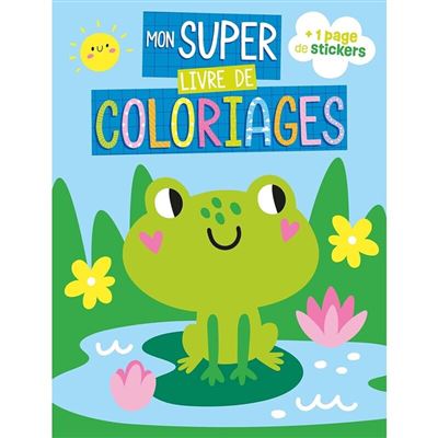 Mon super livre de coloriages - Grenouille -  Atelier Cloro - 1 2 3 Soleil - broché - Document jeunesse