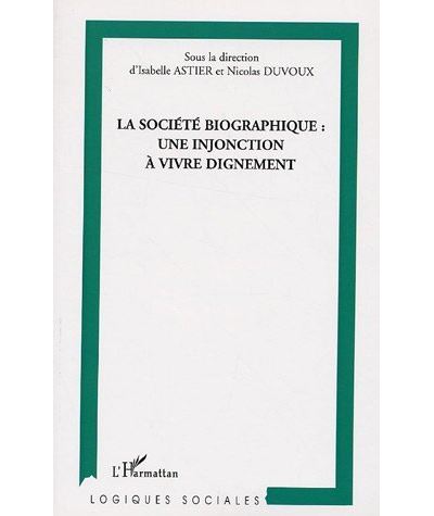 La Société biographique : une injonction à vivre dignement