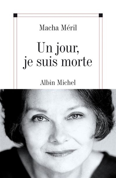 Un jour, je suis morte - Macha Méril - Albin Michel - broché - Roman
